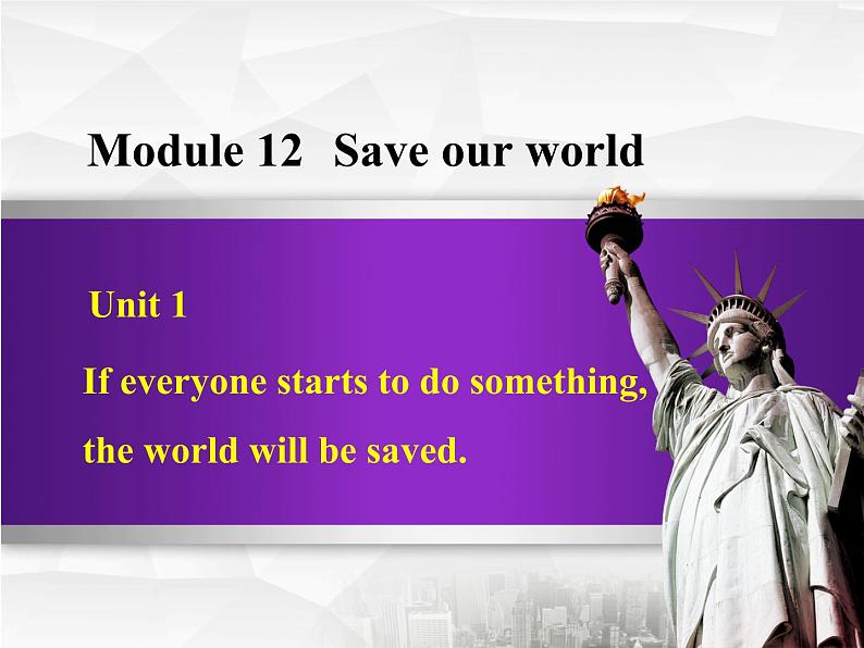 Module 12 Save our world.Unit 1 If everyone starts to do something,  the world will be saved.课件01