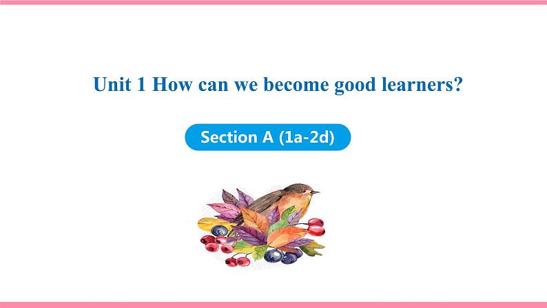 Unit 1 How can we become good learners Section A (1a-2d) （课件+教案） 2021-2022学年人教新目标英语九年级上册01