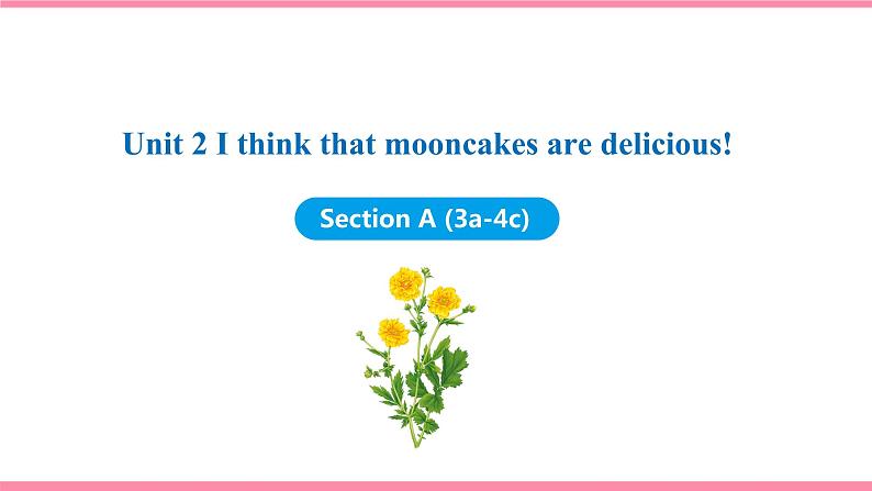 Unit 2 I think that mooncakes are delicious! Section A (3a-4c) 课件 2021-2022学年人教新目标英语九年级上册第1页