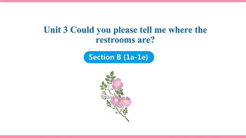 Unit 3 Could you please tell me where the restrooms are Section B (1a-1e) 课件 2021-2022学年人教新目标英语九年级上册第1页