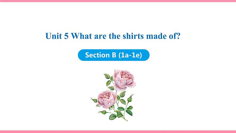 Unit 5 What are the shirts made of Section B (1a-1e)课件 2021-2022学年人教新目标九年级英语上册第1页