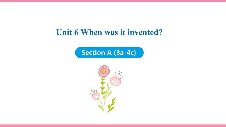 Unit 6 When was it invented Section A (3a-4c)（课件+教案） 2021-2022学年人教新目标英语九年级上册01