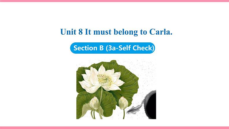 Unit 8 It must belong to Carla Section B (3a-Self Check)（课件+教案） 2021-2022学年人教新目标英语九年级上册01