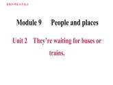 外研版七年級上冊英語習(xí)題課件 Module9 Unit 2 They're waiting for buses or trains