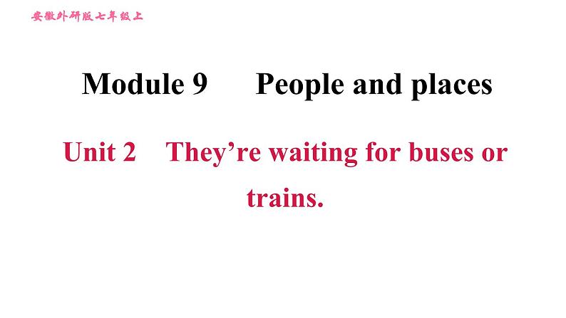 外研版七年级上册英语习题课件 Module9 Unit 2 They're waiting for buses or trains01