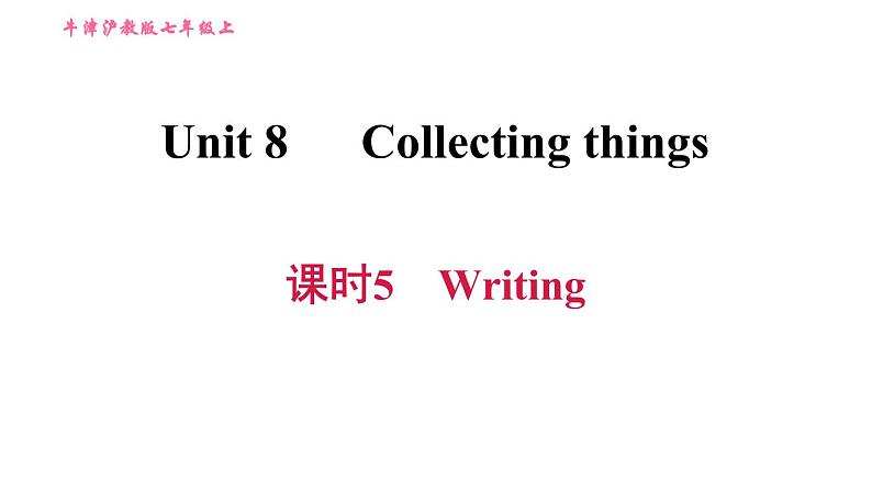 牛津沪教版七年级上册英语习题课件 Unit8 课时5 Writing01