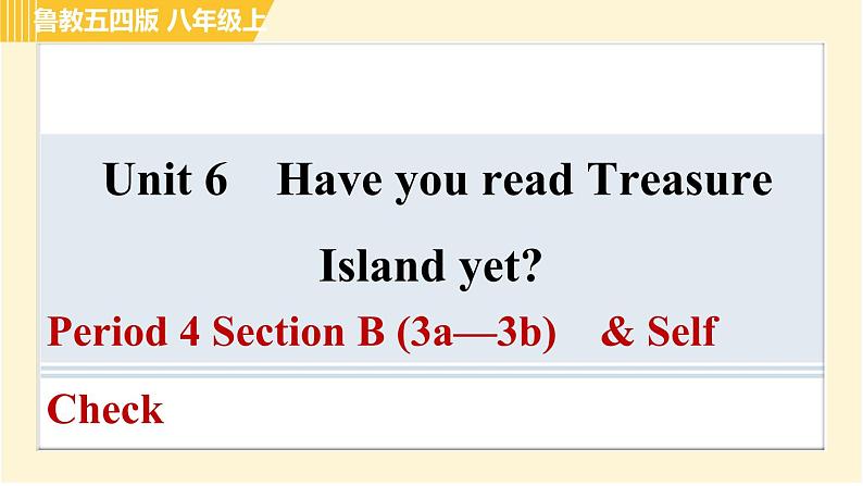 鲁教五四版八年级上册英语习题课件 Unit6 Period 4 Section B (3a—3b) & Self Check01