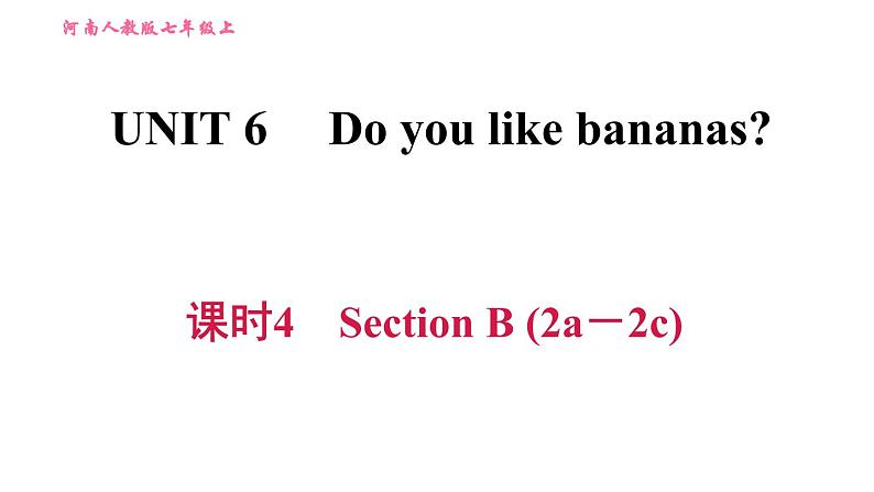 人教版七年级上册英语习题课件 Unit6 课时4　Section B (2a－2c)01