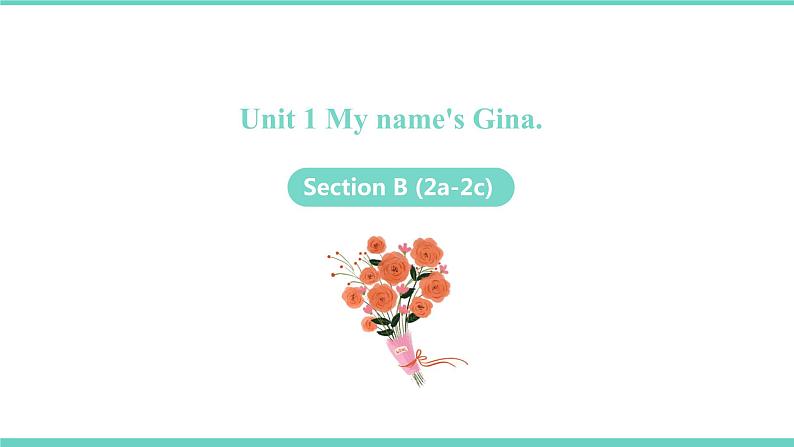 Unit 1 My name’s Gina Section B (2a-2c)课件2021-2022学年人教新目标英语七年级上册第1页