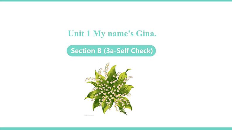 Unit 1 My name’s Gina Section B (3a-Self Check)课件2021-2022学年人教新目标英语七年级上册第1页