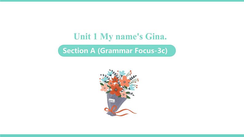 Unit 1 My name’s Gina Section A (Grammar Focus-3c)课件2021-2022学年人教新目标英语七年级上册第1页