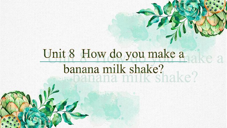 Unit 8 How do you make a banana milk ？【复习课件】-2021-2022学年八年级英语上册单元复习（人教新目标） (共31张PPT)01