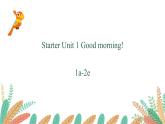 人教版（新目标）七年级英语上册Starter Unit 1 Good morning Period 1（1a-2e）课件