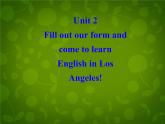 外研版八年级英语下册 Module 7 Unit 2 Fill out a form and come to learn English in LA课件