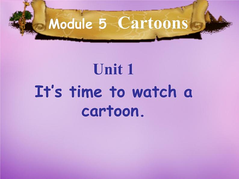 外研版八年级英语下册 Module 5 Unit 1 It ’s time to watch a cartoon课件 (1)02