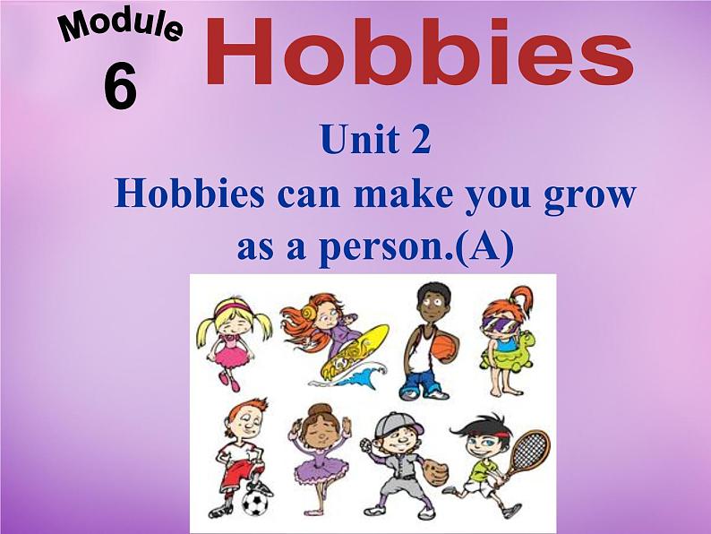 外研版八年级英语下册 Module 6 Unit 2 Hobbies can make you grow as a person课件02