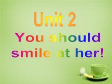 外研版 (新标准)八年级上册Unit 2  You should smile at her.教课内容ppt课件_ppt02