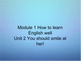 外研版八年级英语上册 Module 1 Unit 2 You should smile at her课件 (6)