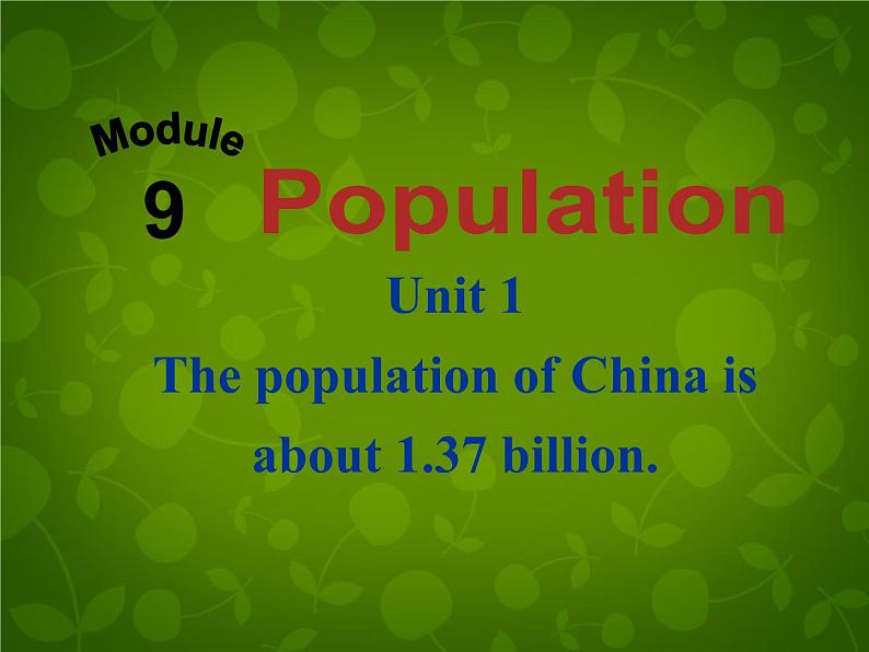 外研版八年级英语上册 Module 9 Unit 1 The population of China is about 1.37 billion课件 (1)02