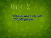 外研版八年级英语上册 Module 9 Unit 2 Arnwick was a city with 200,000 people课件 (1)