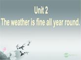 外研版八年级英语上册 Module 10 The weather Unit 2 The weather is fine all year round课件