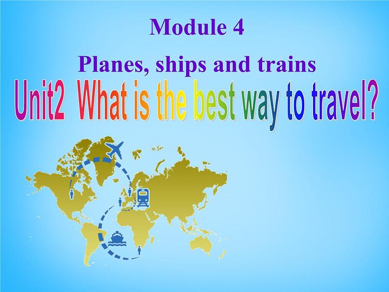 外研版八年级英语上册《Module 4 Unit 2 What is the best way to travel》课件 (1)04