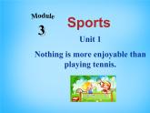 外研版八年级英语上册《Module 3 Unit 1 Nothing is more exciting than playing tennis》课件