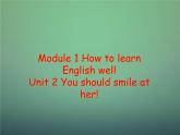 外研版八年级英语上册《Module 1 Unit 2 You should smile at her》课件