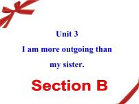 初中英语人教新目标 (Go for it) 版八年级上册Unit 3 I’m more outgoing than my sister.Section B课前预习ppt课件