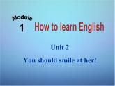 外研版八年级英语上册 Module 1 Unit 2 You should smile at her课件 (4)