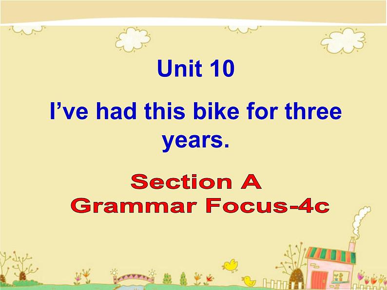 Unit10I’ve had this bike for three years.  SectionA Grammar Focus-4c课件PPT01