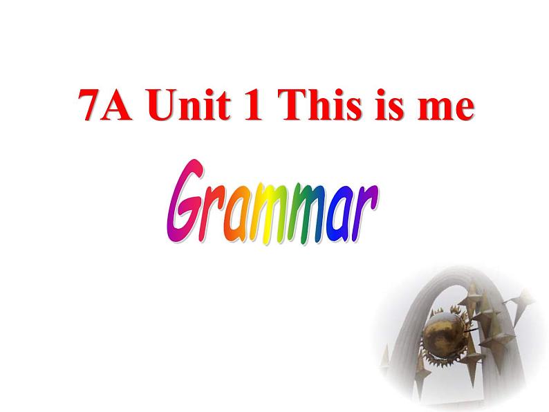 牛津译林版 7A+UNIT+ONE+Grammar课件PPT第1页