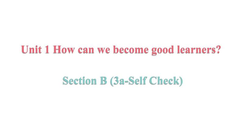 Unit 1-Section B (3a-Self Check)课件3 人教版（新目标）英语九年级全册第1页