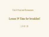 Unit 4 Lesson 19 Time for breakfast课件1 冀教版英语七年级上册