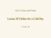 Unit 2 Lesson 10 Clothes for a cold day课件1 冀教版英语七年级上册