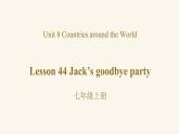 Unit 8 Lesson 44 Jack's Goodbye Party课件1 冀教版英语七年级上册