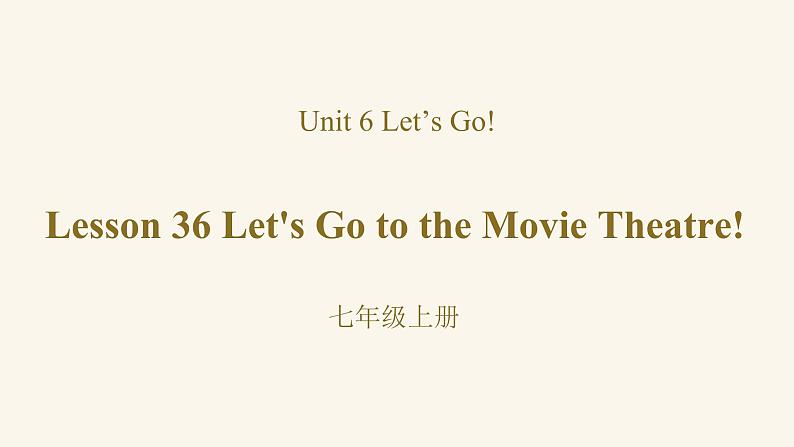 Unit 6 Lesson 36 Let's Go to the Movie Theatre课件1 冀教版英语七年级上册01