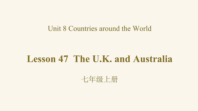 Unit 8 Lesson 47 The U.K. and Australia课件1 冀教版英语七年级上册01