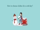 Unit 2 Lesson 10 Clothes for a Cold Day课文讲解课件 冀教版英语七年级上册