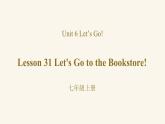 Unit 6 Lesson 31 Let's Go to the Bookstore!课件1 冀教版英语七年级上册