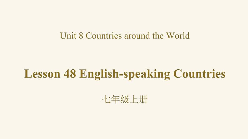 Unit 8 Lesson 48 English-speaking Countries课件1 冀教版英语七年级上册第1页