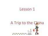 （新）冀教版七年级英语下册Unit+1+lesson+1+A+Trip+to+China课件
