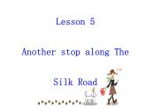 （新）冀教版七年级英语下册Unit+1+lesson+5+Another+Stop+along+the+Silk+Road课件