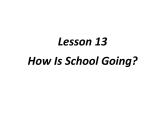（新）冀教版七年级英语下册Unit+3+Lesson+13+How+Is+School+Going课件