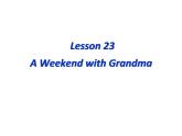 （新）冀教版七年级英语下册Unit+4+Lesson+23+A+Weekend+with+Grandma课件