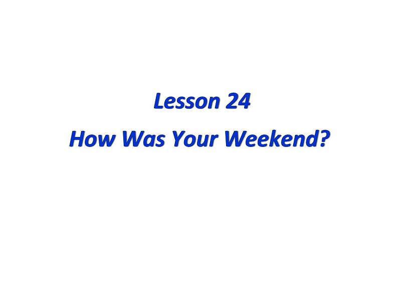 （新）冀教版七年级英语下册Unit+4+Lesson+24+How+was+Your+Weekend课件第2页