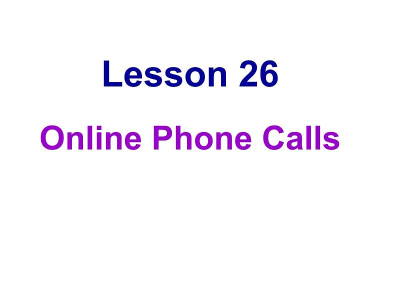 （新）冀教版七年级英语下册Unit+5+lesson+26+Online+Phone+Calls课件03