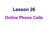 （新）冀教版七年级英语下册Unit+5+lesson+26+Online+Phone+Calls课件