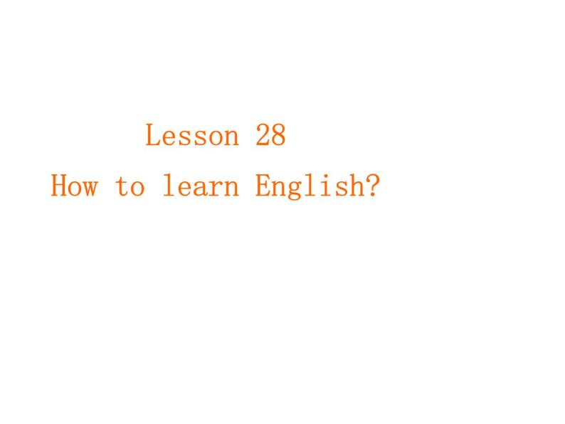 （新）冀教版七年级英语下册Unit+5+lesson+28+How+Do+I+Learn+English课件03