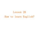 （新）冀教版七年级英语下册Unit+5+lesson+28+How+Do+I+Learn+English课件